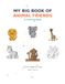 MY BIG BOOK OF ANIMAL FRIENDS