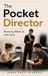 The Pocket Director: Knowing When to Intervene: 50 Practical Principles for Leading, Watching and Letting the Work Develop