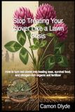 Stop Treating Your Clover Like a Lawn Crisis