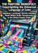The Pantone The Pantone Monopoly: Copyrighting the Universal Language of Color: Pigments, Licensing, and the Invisible Multi-Billion Dollar Dictatorship in the Global Supply Chain