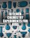 Kitchen Chemistry Experiments for Kids: 100 Step-by-Step STEM Activity Workbooks for Curious Minds Ages 6-9 Using Safe Household Ingredients