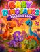 Baby Dinosaurs Coloring Book: 30 Fun Pages for Kids Ages 4-8