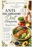 Anti-Inflammatory Diet Cookbook for Beginners