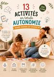 13 activités ultra simples et 100 % autonomes: occuper votre enfant sans écran, sans stress et sans salissures.