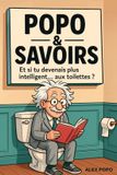 Et Alex Popo Et si tu devenais plus intelligent... aux toilettes ? Paperback