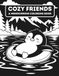 Cozy Friends A Monochrome Coloring Book: Cute Hygge Inspired Animal Scenes To Color Using One Black Pen 40 Relaxing Black & White Illustrations For Calm Coloring, Cozy Moments & Mindful Relaxation