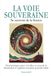 La Voie Souveraine: Se souvenir de la Source - Itinéraire en Neuf Pratiques pour Façonner sa propre Voie d'Eveil