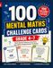 100 Mental Maths Challenge Cards: Grade 4–7: Build Speed, Improve Accuracy and Strengthen Mathematical Thinking