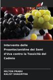 Intervento OmniScriptum SRL Intervento delle Proantocianidine dei Semi d'Uva contro la Tossicità del Cadmio