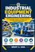 INDUSTRIAL Libri GmbH INDUSTRIAL EQUIPMENT ENGINEERING: Machine Design Principles, Equipment Selection, Reliability, Maintenance, Safety, and Production Applications Paperback
