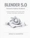 Blender Libri GmbH Blender 5.0 Production Pipeline Handbook
