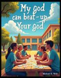 My Independently Published My God Can Beat Up Your God Paperback