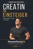 Creatin für Einsteiger: Dein Einstieg in Muskelaufbau, Kraft & Energie