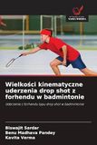 Wielko¿ci OmniScriptum SRL Wielko¿ci kinematyczne uderzenia drop shot z forhendu w badmintonie: Uderzenie z forhendu typu drop shot w badmintonie