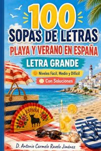 100 Sopas de Letras: Playa y Verano en España: Letra Grande, Niveles Fácil, Medio y Difícil, con Soluciones
