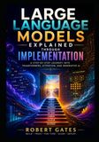 Large Language Models Explained Through Implementation: A Step-by-Step Journey into Transformers, Attention, and Generative AI