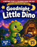 Goodnight, Little Dino: A Sweet Dinosaur Bedtime Story & Coloring Book for Kids Ages 3–7