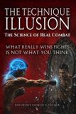 The Independently Published The Technique Illusion: The Science of Real Combat Paperback