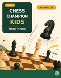 Chess Champion Kids Chess Workbook for Kids Ages 6-10: 300 Mate-in-One Puzzles to Build Pattern Recognition, Improve Focus and Master Checkmates | Chess Champion Kids, Book 1