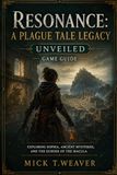 Resonance: A Plague Tale Legacy Unveiled Game Guide