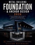 METAL Independently Published Metal Building Foundation and Anchor Design 2026