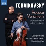 Tschaikowski: Naxos Gabriel Schwabe, Sinfonieorchester Aachen, Christopher Ward - Rococo Variations; Works For Cello & Orchestra (CD)