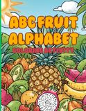 ABC Fruit Alphabet: A Coloring Activity – Learn & Color