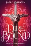 Dire The Wolves of Ruin- Dire Bound