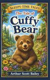 The Tale of Cuffy Bear: #1 Sleepy-Time Tales (Annotated)
