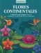 Flores Continentales: Un Atlas Vivo para Colorear: Descubre la Botánica y la Geografía de los 7 Continentes