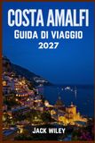 COSTA AMALFI GUIDA DI VIAGGIO 2027