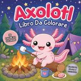 Libro da Colorare sugli Axolotl per Adolescenti e Adulti