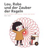 Lou, Robo und der Zauber der Regeln: Ein Bilderbuch über Regeln, Fehler und Muster