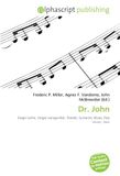 Dr. John: Paperback, 80 pages, Frederic P. Miller, Agnes F. Vandome, OmniScriptum
