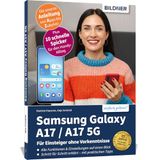 Samsung Galaxy A17 / A17 5G - Für Einsteiger ohne Vorkenntnisse: Die verständliche Anleitung für Ihr Smartphone