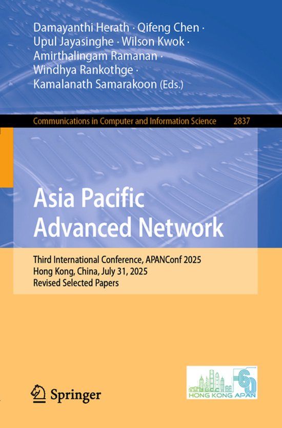 Asia Springer Nature Asia Pacific Advanced Network: Third International Conference, APANConf 2025, Hong Kong, China, July 31, 2025, Revised Selected Papers: 2837