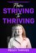 From Striving to Thriving: How to Permanently Stop the Narcissistic Abuse and Manipulation So You Can Let Your JOY Shine!