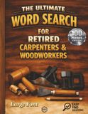 ULTIMATE WORD SEARCH FOR RETIRED CARPENTERS & WOODWORKERS