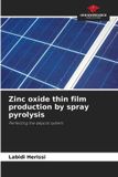 Zinc Our Knowledge Publishing Zinc oxide thin film production by spray pyrolysis