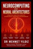 Neurocomputing Libri GmbH Neurocomputing and Neural Architectures: A Practical Guide for Scientists, Technologists, Engineers, and Entrepreneurs