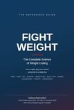 FIGHT WEIGHT: The Complete Science of Weight Cutting