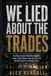 We Lied About the Trades: The Blue-Collar Rebellion Against Debt, Fake Status, Broken Work, and the Lie That Skilled Labor Is a Backup Plan