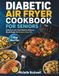 Diabetic Air Fryer Cookbook for Seniors