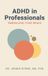 ADHD Libri GmbH ADHD in Professionals: Embracing Your Brain Hardcover