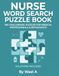 Nurse Word Search Puzzle Book: 100 Large Print Word Find Puzzles Featuring Nursing & Medical Terms, with Full Answer Key, A Fun Gift for Nurses | 8.5 x 11 Inches