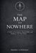 The Map to Nowhere: A Guide to Sovereignty, Responsibility, and Building a Life That Works