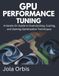 GPU Performance Tuning: A Hands-On Guide to Overclocking, Cooling, and Gaming Optimization Techniques