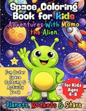 Space Coloring Book for Kids — Adventures with Momo the Alien: Fun Outer Space Coloring & Activity Book for Kids Ages 4–8 | Planets, Rockets & Stars