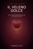 IL VELENO DOLCE: Riconoscere le relazioni tossiche e la dipendenza affettiva, capire perché si resta e tornare a fidarsi di sé