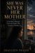She Libri GmbH She Was Never Her Mother